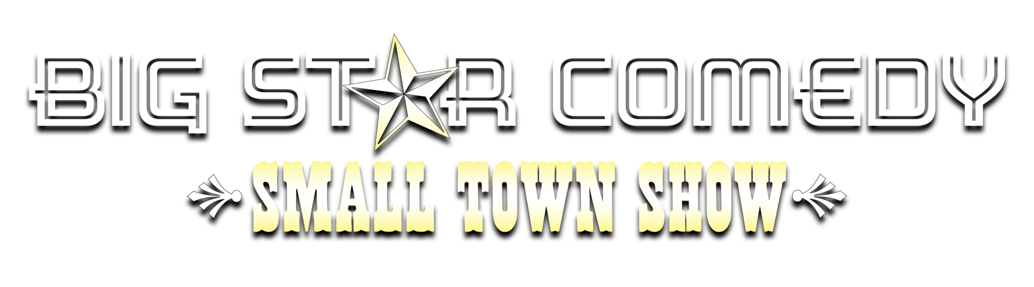 Big Star Comedy. Small Town Show.